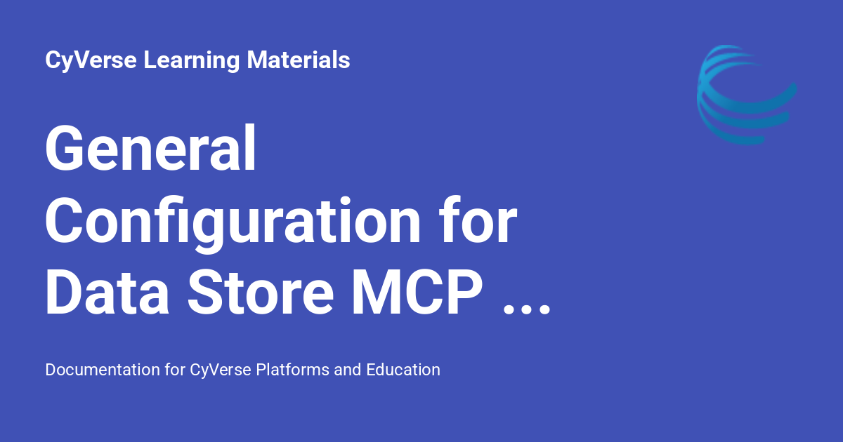 General Configuration for AI Verde Data Store MCP Server - CyVerse ...
