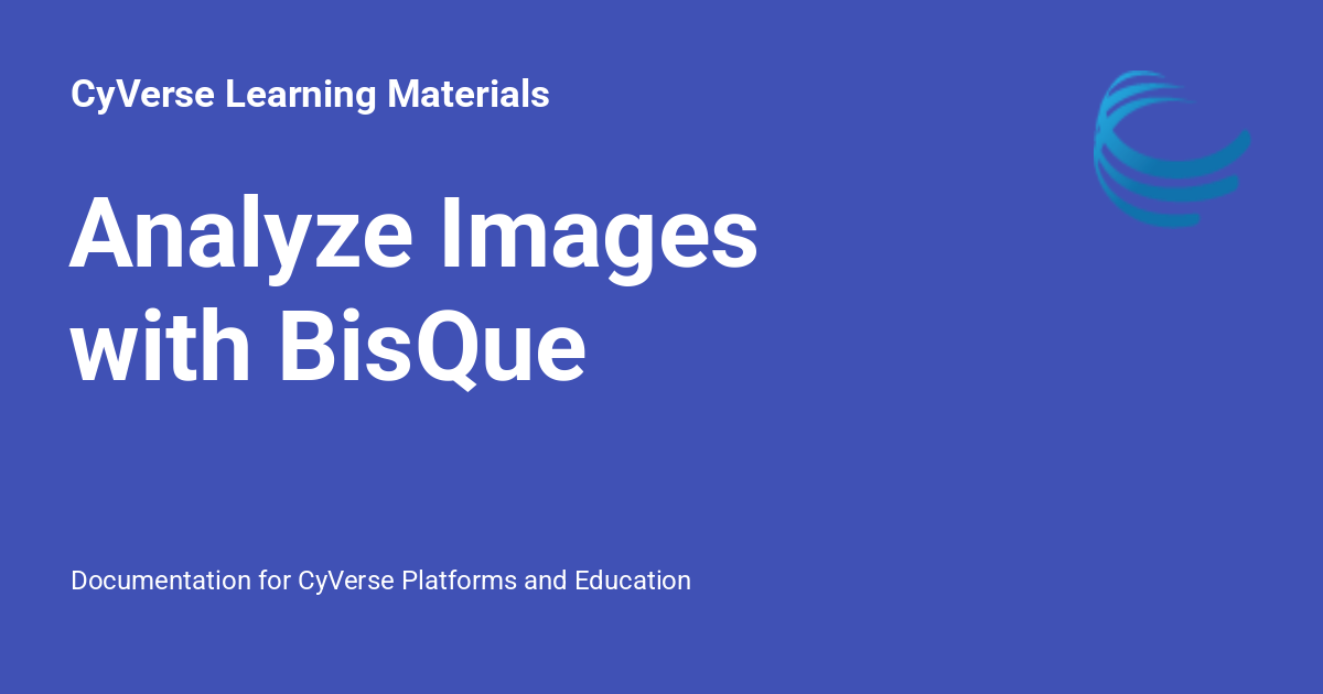 Analyze Images with BisQue - CyVerse Learning Materials