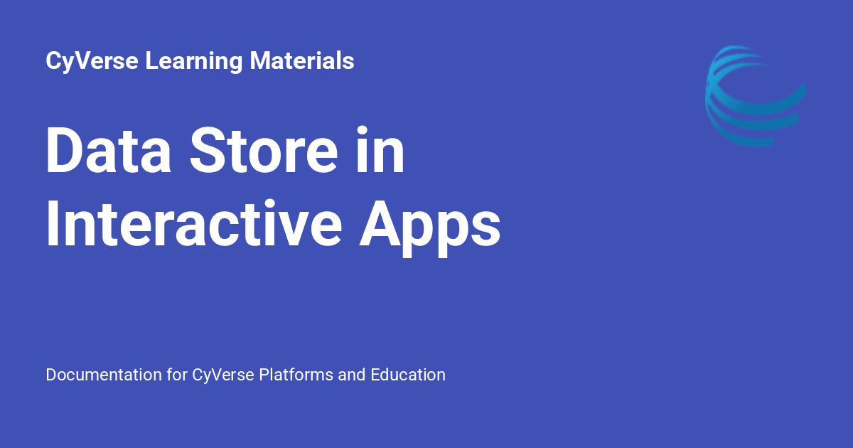 Data Store in Interactive Apps - CyVerse Learning Materials