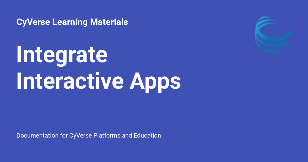 Integrate Interactive Apps - CyVerse Learning Materials