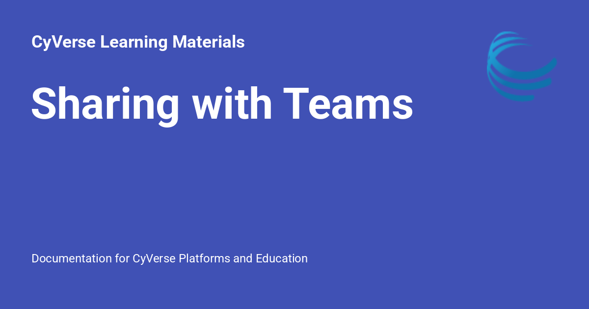Sharing with Teams - CyVerse Learning Materials