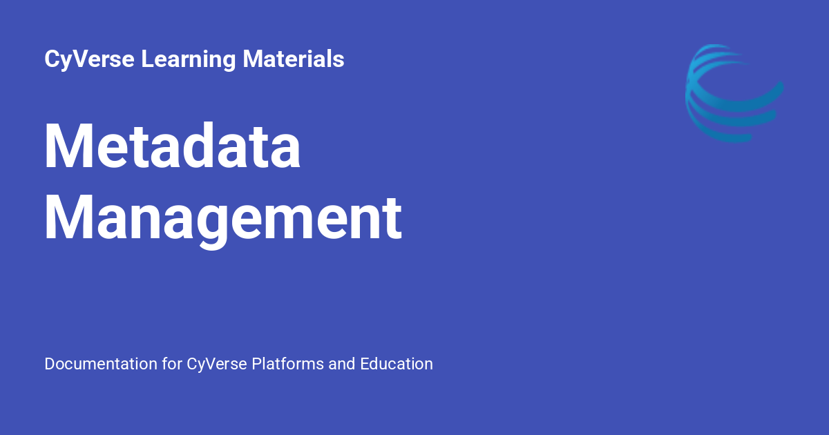 Metadata Management - CyVerse Learning Materials