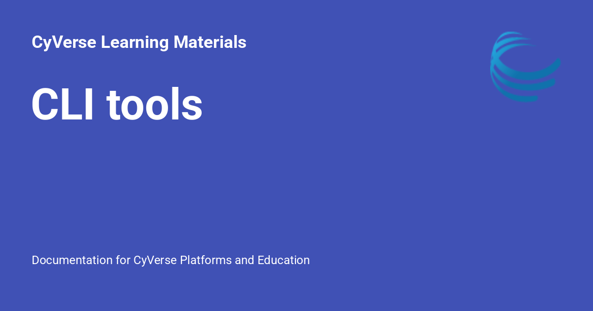 CLI tools - CyVerse Learning Materials