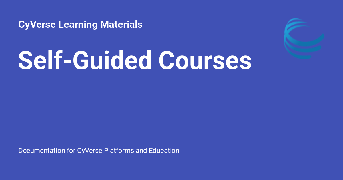Self-Guided Courses - CyVerse Learning Materials